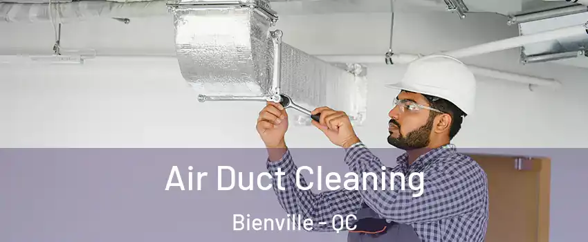 Air Duct Cleaning Bienville - QC