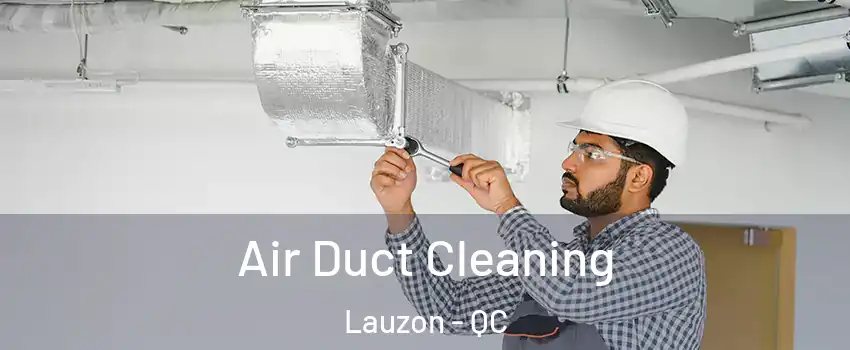 Air Duct Cleaning Lauzon - QC