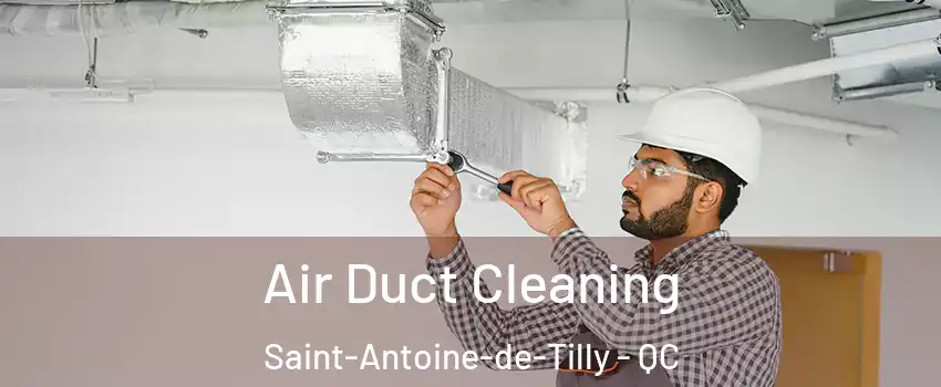 Air Duct Cleaning Saint-Antoine-de-Tilly - QC