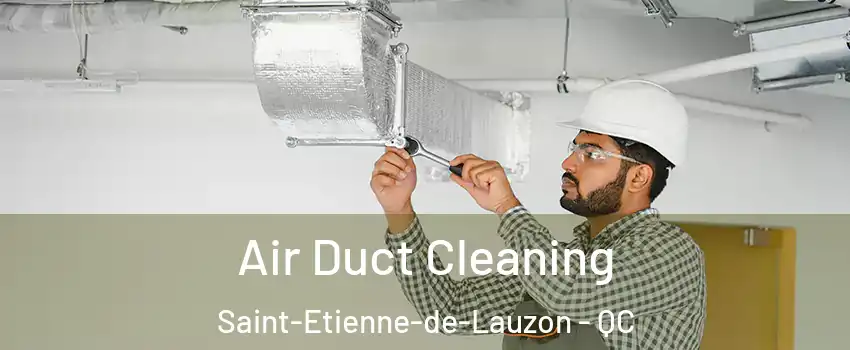 Air Duct Cleaning Saint-Etienne-de-Lauzon - QC