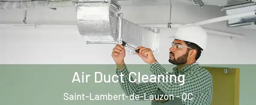 Air Duct Cleaning Saint-Lambert-de-Lauzon - QC