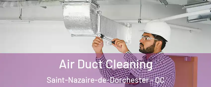 Air Duct Cleaning Saint-Nazaire-de-Dorchester - QC