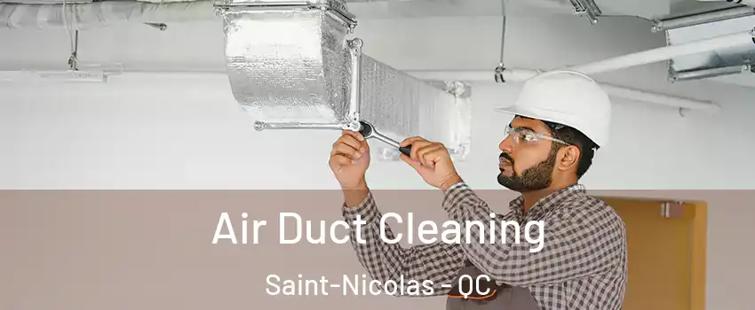Air Duct Cleaning Saint-Nicolas - QC