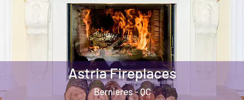 Astria Fireplaces Bernieres - QC