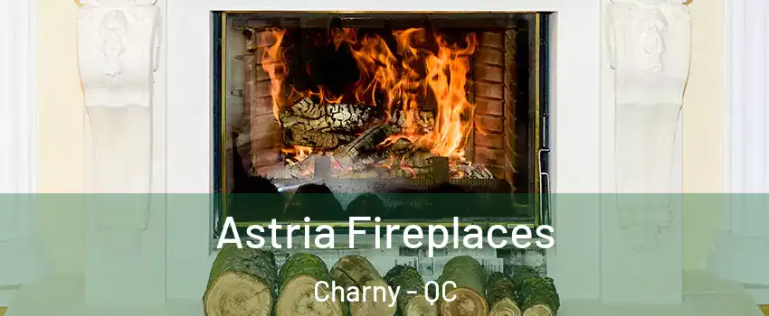  Astria Fireplaces Charny - QC