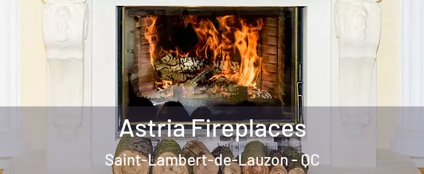 Astria Fireplaces Saint-Lambert-de-Lauzon - QC