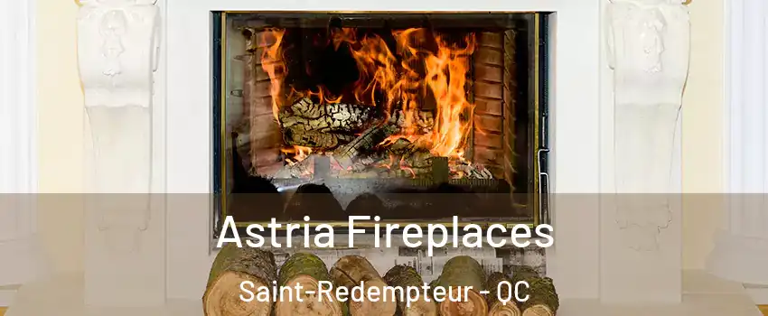 Astria Fireplaces Saint-Redempteur - QC