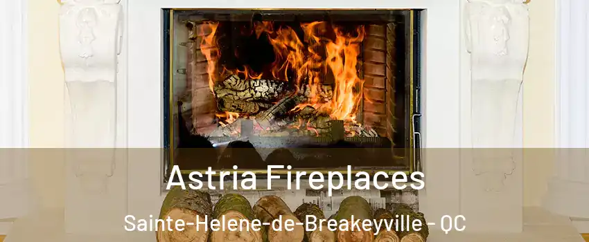 Astria Fireplaces Sainte-Helene-de-Breakeyville - QC