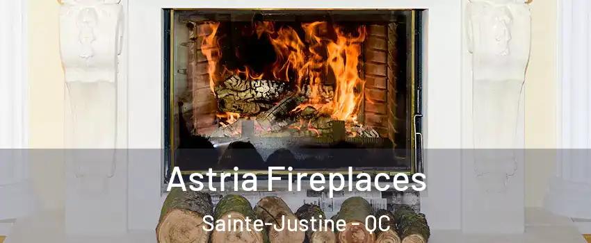 Astria Fireplaces Sainte-Justine - QC