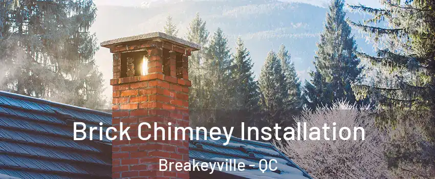  Brick Chimney Installation Breakeyville - QC
