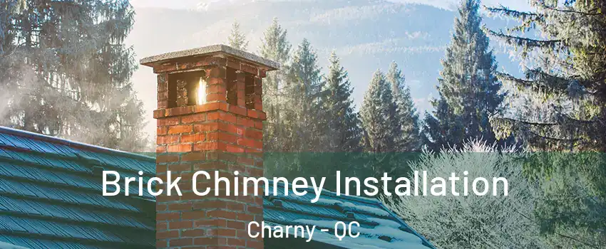 Brick Chimney Installation Charny - QC