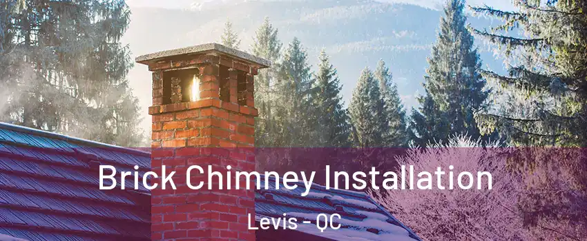 Brick Chimney Installation Levis - QC