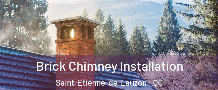  Brick Chimney Installation Saint-Etienne-de-Lauzon - QC