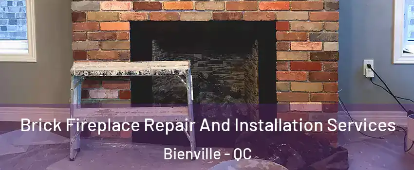 Brick Fireplace Repair And Installation Services Bienville - QC