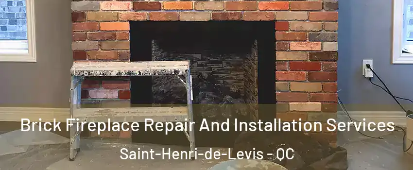 Brick Fireplace Repair And Installation Services Saint-Henri-de-Levis - QC
