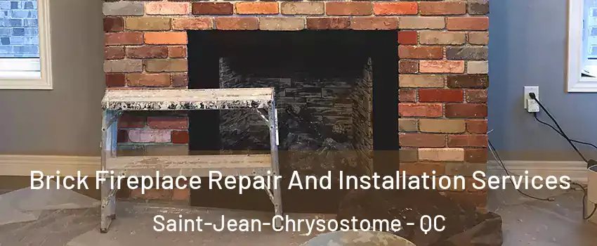 Brick Fireplace Repair And Installation Services Saint-Jean-Chrysostome - QC