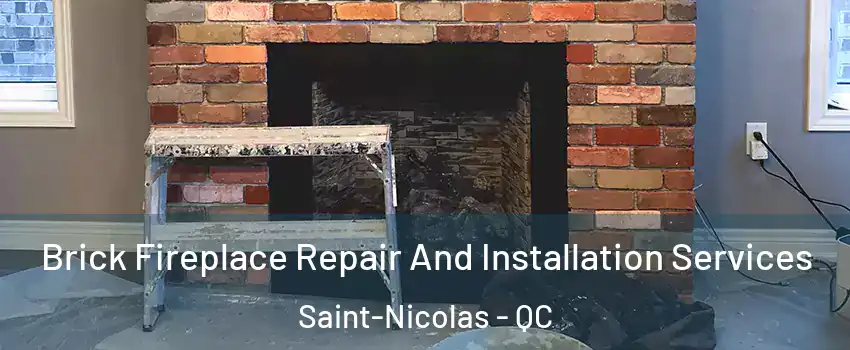 Brick Fireplace Repair And Installation Services Saint-Nicolas - QC
