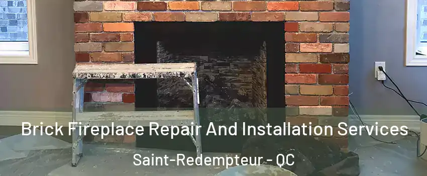  Brick Fireplace Repair And Installation Services Saint-Redempteur - QC