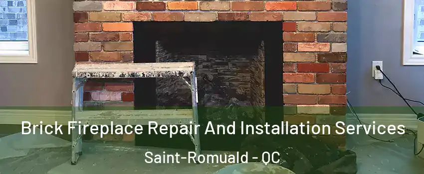 Brick Fireplace Repair And Installation Services Saint-Romuald - QC