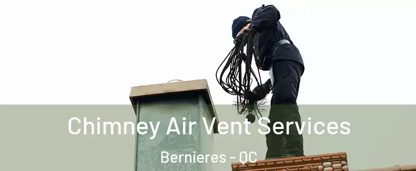 Chimney Air Vent Services Bernieres - QC