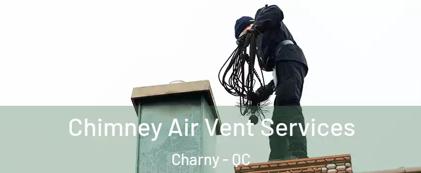 Chimney Air Vent Services Charny - QC