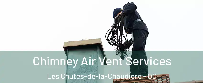 Chimney Air Vent Services Les Chutes-de-la-Chaudiere - QC