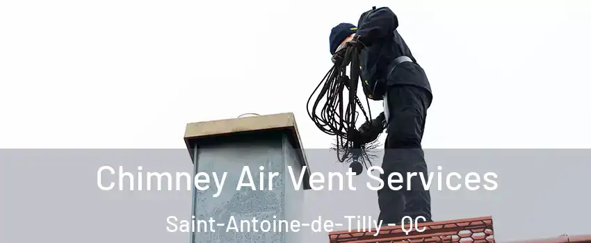 Chimney Air Vent Services Saint-Antoine-de-Tilly - QC