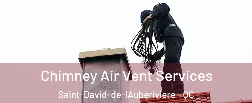 Chimney Air Vent Services Saint-David-de-lAuberiviere - QC