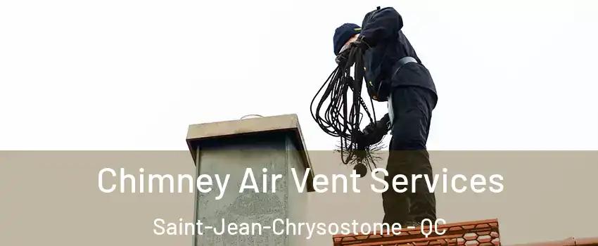 Chimney Air Vent Services Saint-Jean-Chrysostome - QC