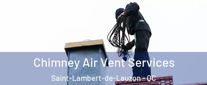Chimney Air Vent Services Saint-Lambert-de-Lauzon - QC