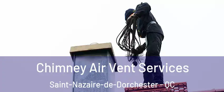 Chimney Air Vent Services Saint-Nazaire-de-Dorchester - QC