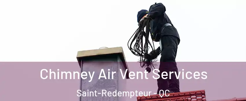 Chimney Air Vent Services Saint-Redempteur - QC