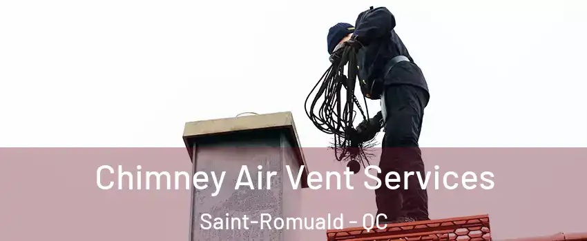 Chimney Air Vent Services Saint-Romuald - QC