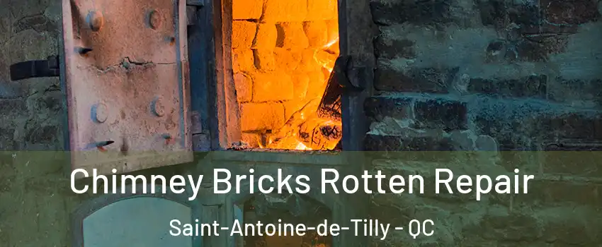 Chimney Bricks Rotten Repair Saint-Antoine-de-Tilly - QC