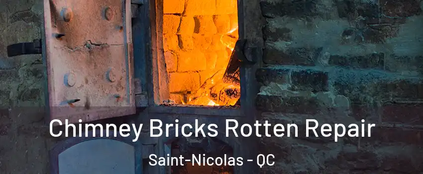 Chimney Bricks Rotten Repair Saint-Nicolas - QC