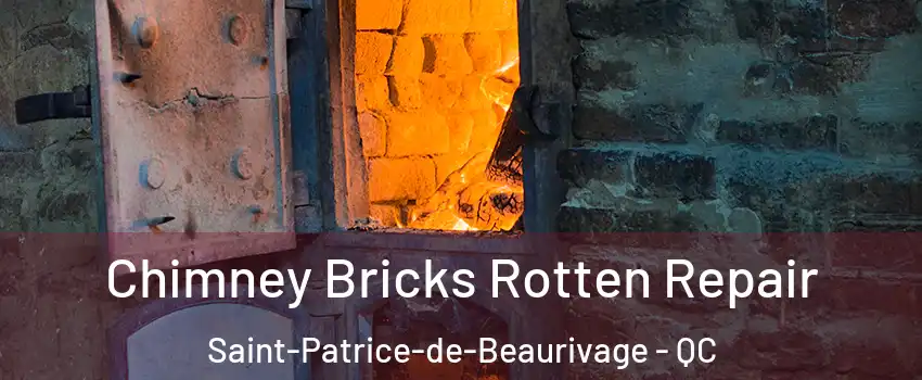 Chimney Bricks Rotten Repair Saint-Patrice-de-Beaurivage - QC