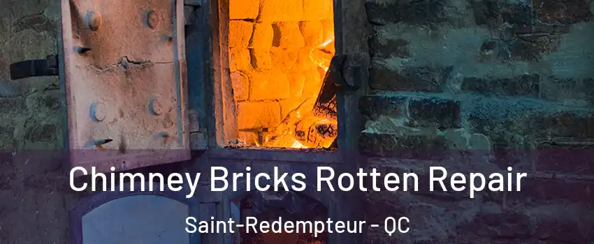 Chimney Bricks Rotten Repair Saint-Redempteur - QC