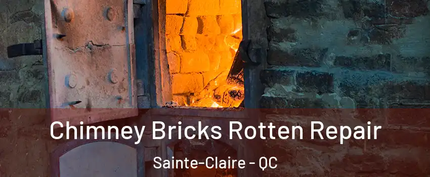 Chimney Bricks Rotten Repair Sainte-Claire - QC
