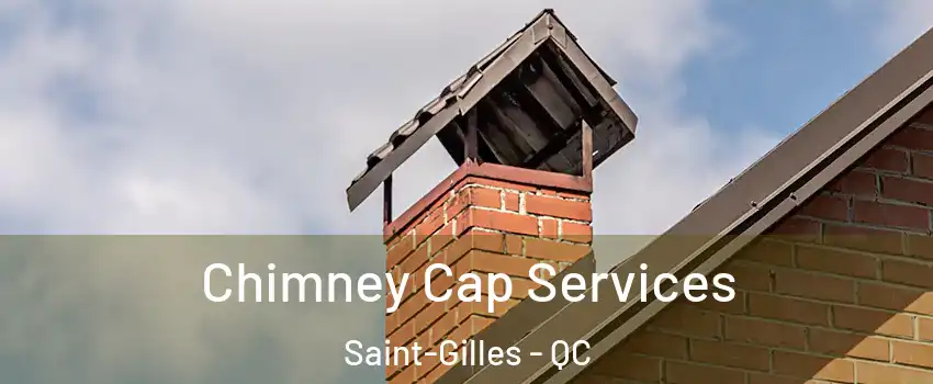 Chimney Cap Services Saint-Gilles - QC