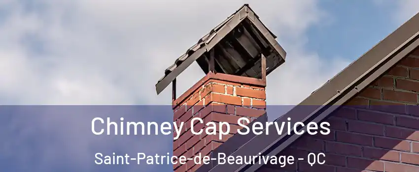 Chimney Cap Services Saint-Patrice-de-Beaurivage - QC