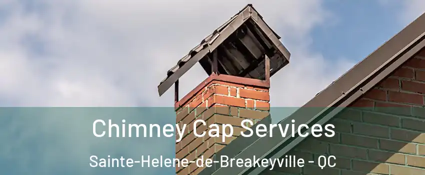 Chimney Cap Services Sainte-Helene-de-Breakeyville - QC