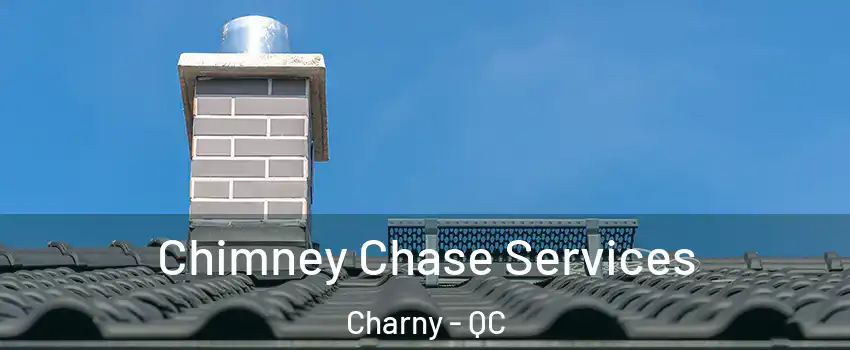  Chimney Chase Services Charny - QC