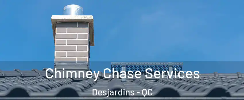 Chimney Chase Services Desjardins - QC