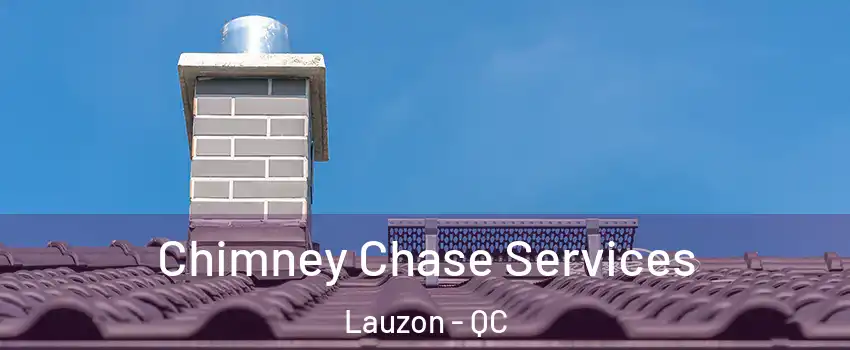 Chimney Chase Services Lauzon - QC