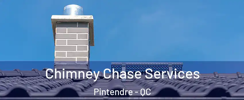  Chimney Chase Services Pintendre - QC