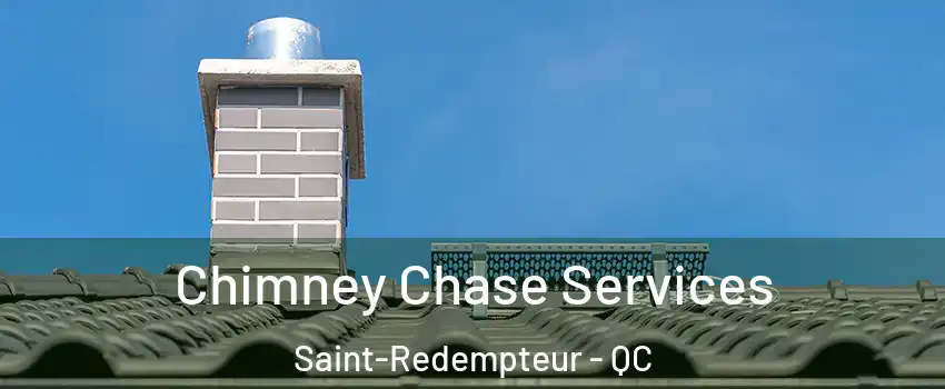 Chimney Chase Services Saint-Redempteur - QC
