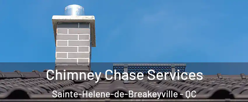 Chimney Chase Services Sainte-Helene-de-Breakeyville - QC