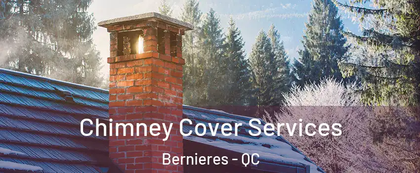  Chimney Cover Services Bernieres - QC
