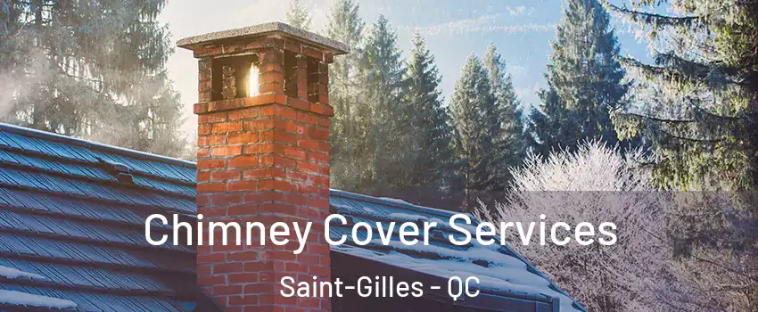 Chimney Cover Services Saint-Gilles - QC