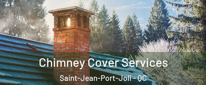 Chimney Cover Services Saint-Jean-Port-Joli - QC